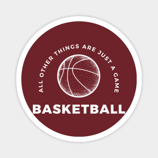 Basketball, All other things are just a game, style 7 Magnet